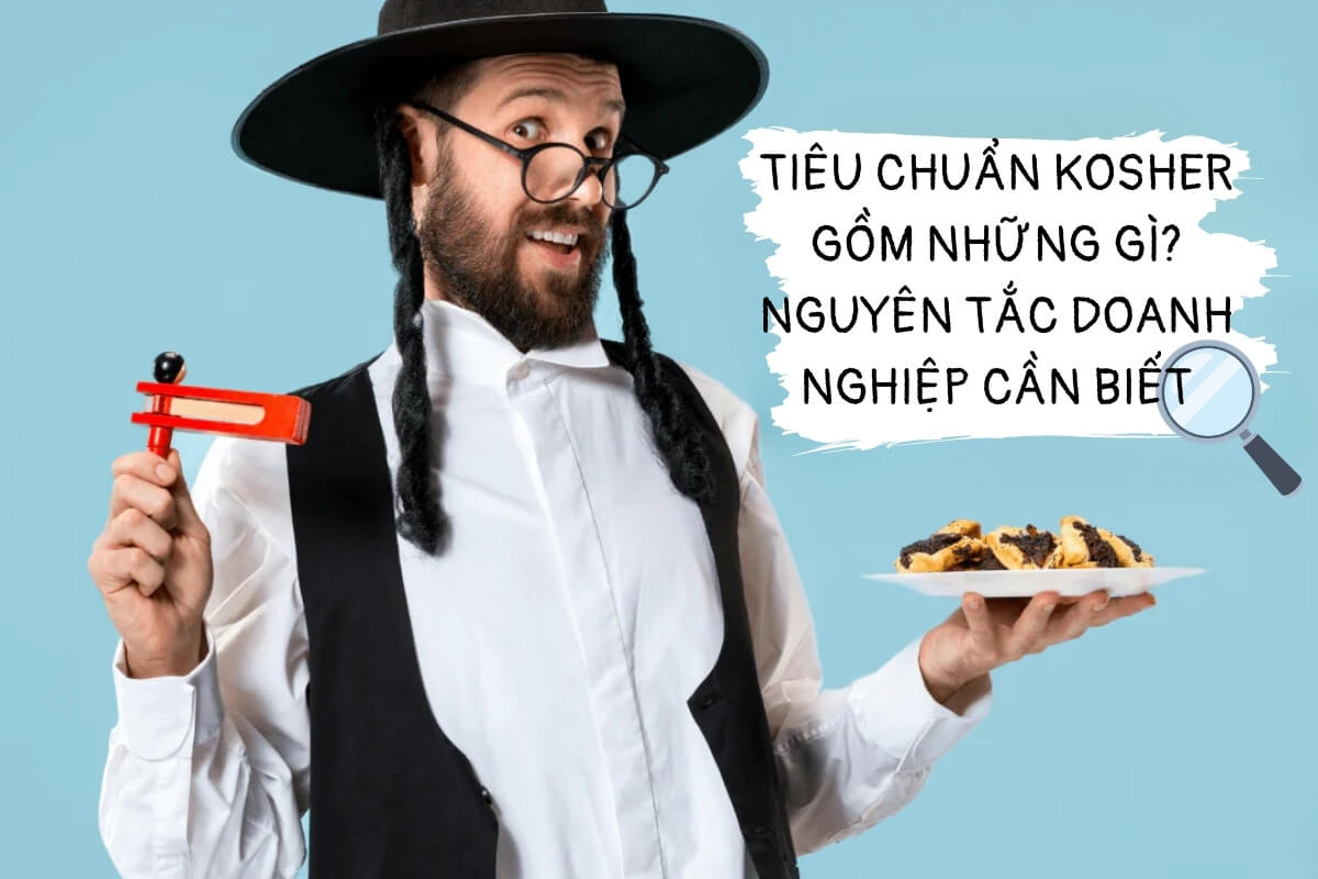 Nguyên tắc doanh nghiệp cần biết về tiêu chuẩn Kosher