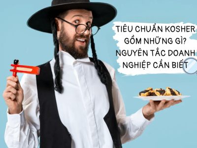 Nguyên tắc doanh nghiệp cần biết về tiêu chuẩn Kosher